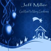 God Rest Ye Merry Gentlemen (2020 Remaster) by Jeff Miller