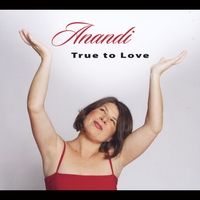 True to Love by Anandi