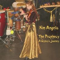 The Prophecy, A Gypsy's Journey by Kim Angelis