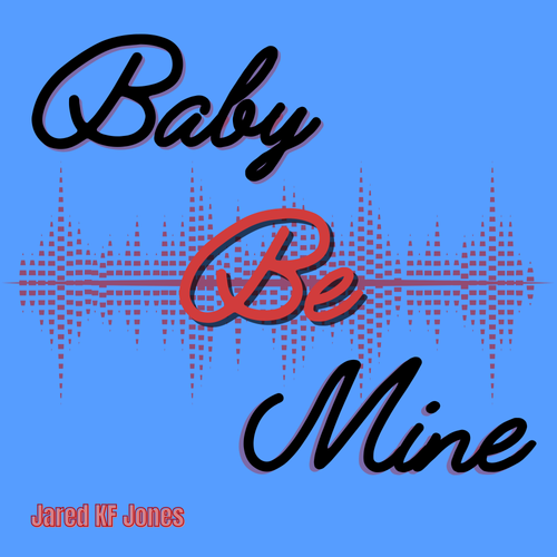 Baby Be Mine - Jared KF Jones (Cover Version)