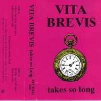 Vita Brevis - Takes So Long by Jeff Morris