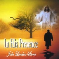 In His Presence by Julie Lendon Stone