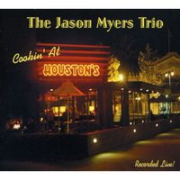 Cookin' At Houston's by The Jason Myers Trio