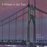 A Whisper In This Town by Chuck Cheesman