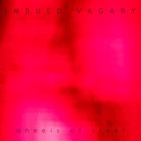 Wheels of Steel by Imbued Vagary