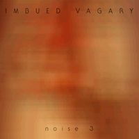 Noise 3 by Imbued Vagary