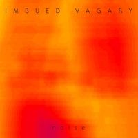 Noise by Imbued Vagary