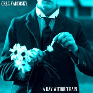 Greg_Vadimsky_A_DAY_WITHOUT_RAIN

