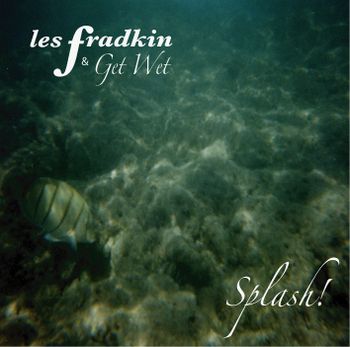 Les Fradkin & Get Wet- "Splash!" (RRO-1002)

