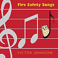Fire Safety Songs by Victor Johnson