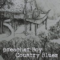 Country Blues by Preacher Boy
