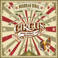 When I Ran Away With the Circus (and other stories) by Nosirrah Ecnal