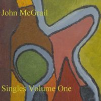 John McGrail Singles Volume One by John McGrail