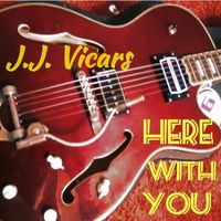 Here With You by J.J. Vicars