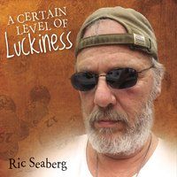 A Certain Level of Luckiness 2015 by Ric Seaberg