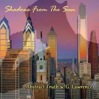 Shadows from the Sun by Abstract Truth & G Lawrence