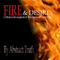 Fire & Desire: Tribute to the Songbook of Rick James and Teena Marie, Vol. 1 by Abstract Truth