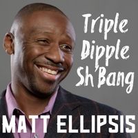 Triple Dipple Sh'bang by Matt Ellipsis