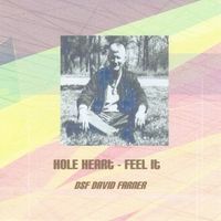 Hole Heart / Feel It by DSF David Farner