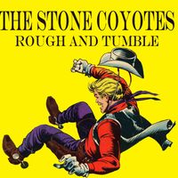 Rough and Tumble by The Stone Coyotes