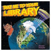 Take Me to Your Library by Monty Harper