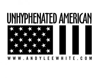 Unhyphenated American (white) - Andy Lee White
