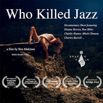 Who Killed Jazz Official Movie Poster with a few Laurels 2023 Bmakin FIlm Director Ben Makinen
