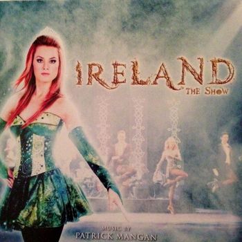 Ireland - The Show CD Music composed by Patrick Mangan
