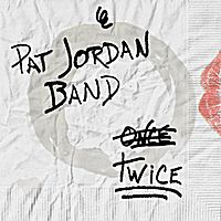 Twice by Pat Jordan Band