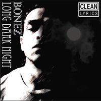 Long Dark Night (clean version) by Bonez