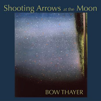 SHOOTING ARROWS AT THE MOON/BOW THAYER
