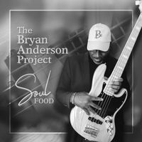 Soul Food by The Bryan Anderson Project