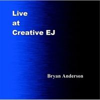 Live at Creative EJ by Bryan Anderson