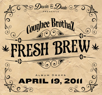 New Coughee Brothaz cd!....April 19th...."Fresh Brew"
