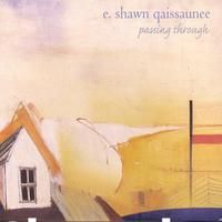 Passing Through by E. Shawn Qaissaunee 