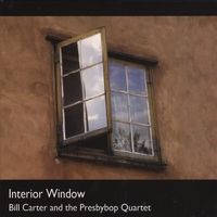 Interior Window by Bill Carter and the Presbybop Quartet
