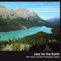 Jazz for the Earth by Bill Carter and the Presbybop Sextet