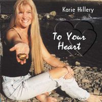 To Your Heart by Karie Hillery