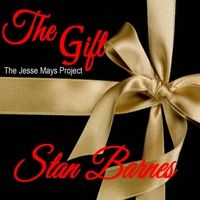 The Gift: The Jesse Mays Project by Stan Barnes