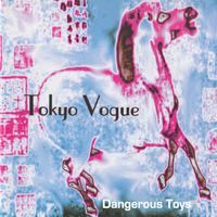 Dangerous Toys by Tokyo Vogue