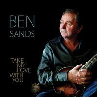 Take My Love With You by BEN SANDS