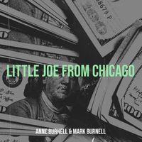 Little Joe from Chicago by Anne Burnell & Mark Burnell