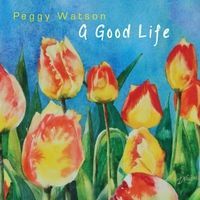 A Good Life by Peggy Watson
