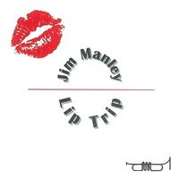 Lip Trip (+ bonus tracks) by Jim Manley