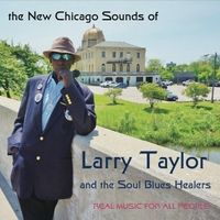New Chicago Sounds of Larry Taylor by Larry Taylor & The Soul Blues Healers