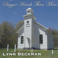 Bigger Hands Than Mine by Lynn Beckman