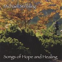 Songs of Hope and Healing by Michael Stribling
