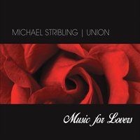 Union: Music for Lovers by Michael Stribling