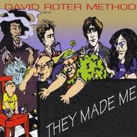 They Made Me by David Roter Method