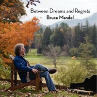 Between Dreams and Regrets by Bruce Mandel